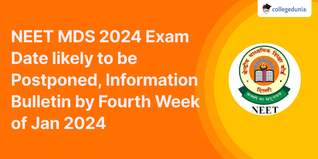NEET MDS 2024 Exam Date likely to be Postponed, Information Bulletin by Fourth Week of Jan 2024